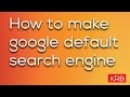 How to make Google my default search eng