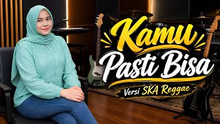 Download lagu Kamu Pasti Bisa | Lirik Lagu Versi SKA Reggae mp3 Download lagu Kamu Pasti Bisa | Lirik Lagu Versi SKA Reggae mp3