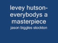 levey hutson-everybodys a masterpiece