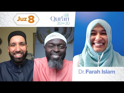 Juz 8: Dr. Farah Islam | Qur’an 30 for 30 S4 — Dr. Omar Suleiman, Sh. Abdullah Oduro