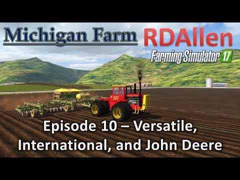 Farming Simulator 17 Michigan Farm E10 - Versatile, International, John Deere