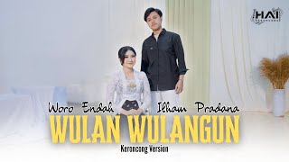 Download lagu WULAN WULANGUN - WORO ENDAH FT ILHAM PRADANA (KEROCONG VERSION) || HAI KERONCONG  mp3