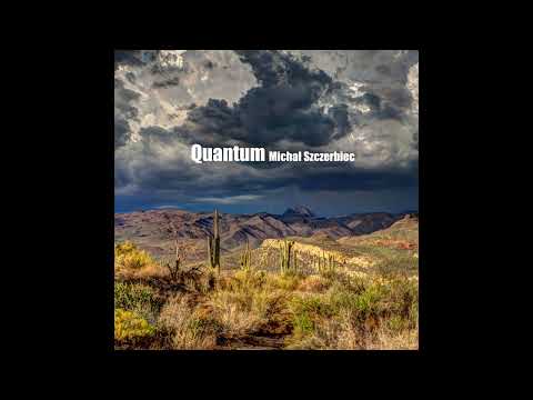 Michał Szczerbiec - QUANTUM [Full Album]