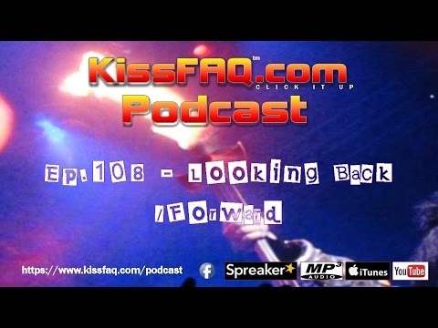KissFAQ Podcast Ep.108 - Looking Back/Looking Forward