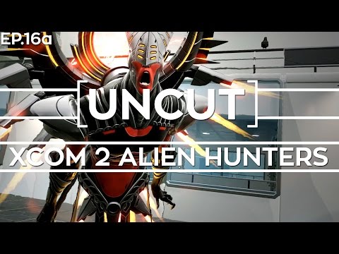 [UNCUT] XCOM 2: Alien Hunters ft. Shen's Last Gift (Mission 15a)