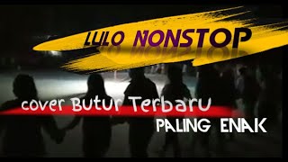 Download lagu Lulo Nonstop cover Kaladin Butur || Terbaru 2021/2022 || Paling Trend mp3