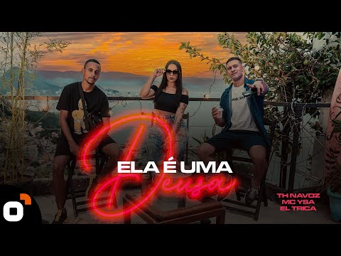 Ela é Uma Deusa (Clipe Oficial) - Th Navoz, Mc Ysa, El Trica