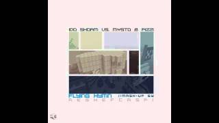 Ido Shoam vs.Mysto & Pizzi - Flying Hymn (Reshef Caspi Mash-up)
