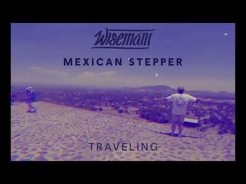 Wisemani & Mexican Stepper - Traveling