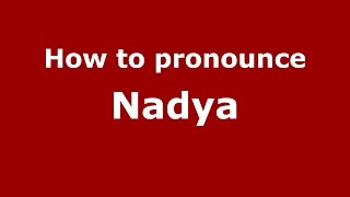 How to pronounce Nadya