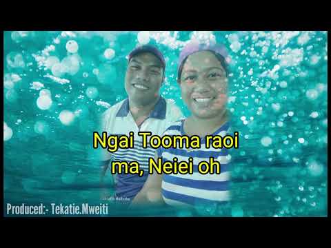 Nanou Aio Ma Rabwatau Aei (Karaoke) by Kakoroa & Terengaruru _ { Nei Atinta song from Tooma.Motee}