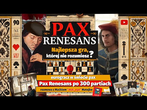 Najlepsza gra, której nie rozumiesz? O Pax Renesans z mat_eyo