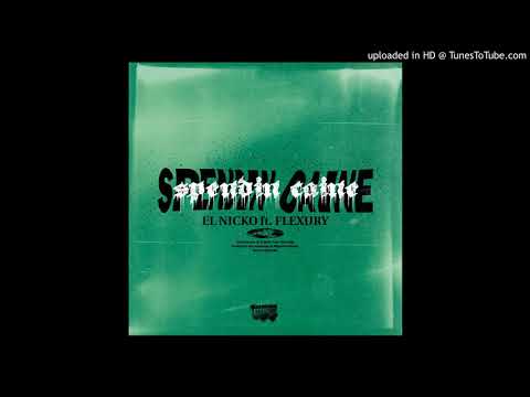 EL NICKO FT FLEXURY - SPENDIN CAINE