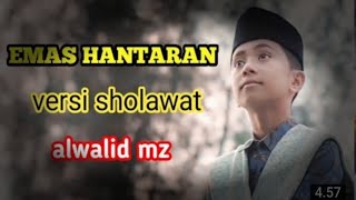 Download lagu EMAS HANTARKAN VERSI SHOLAWAT - BIKIN ADEM FI HATI \\cover by ALWALID Mz mp3