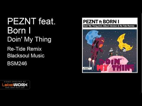 PEZNT feat. Born I - Doin' My Thing (Re-Tide Remix)