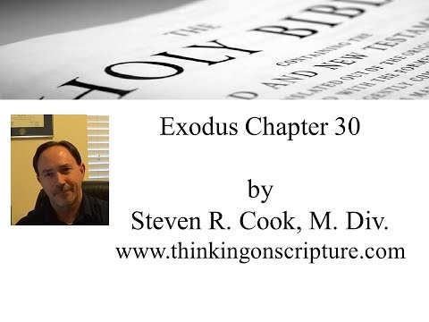 Exodus Chapter 30 - Altar of Incense and Bronze Laver - by Steven R. Cook, M. Div.
