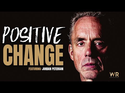 How to Ignite Your Potential - Positive Change Ft. Jordan Peterson
