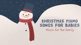 Christmas Music for the family 🎄 Christmas Piano songs 🎄 Carols for Babies