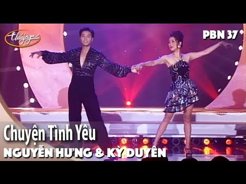 PBN 37 | Nguyễn Hưng & Kỳ Duyên - Chuyện Tình Yêu