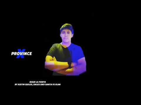 JUSTIN QUILES, DALEX AND SANTA FE KLAN SIGUE LA FIESTA(PROVINCE X SOUNDTRACK)