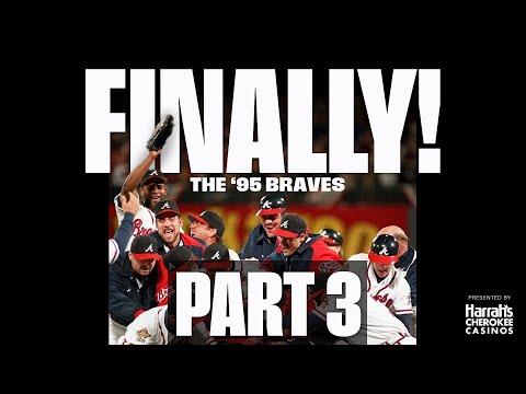 FINALLY! The '95 Braves | Part 3: The World Series