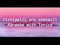 Vizhigalil Oru Vaanavil Karaoke With Lyrics Anushka Vikram Saindhavi Lyrics In The Description
