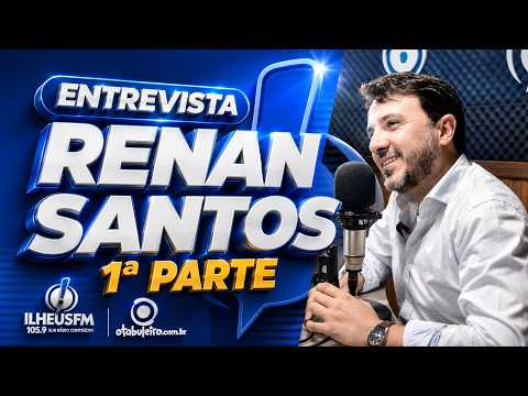 ENTREVISTA RENAN SANTOS - 1ª PARTE - O TABULEIRO  | AO VIVO  |  ILHEUSFM  | 27/05/2026