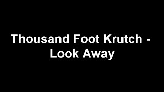 Thousand Foot Krutch - Look Away(Lyrics video)