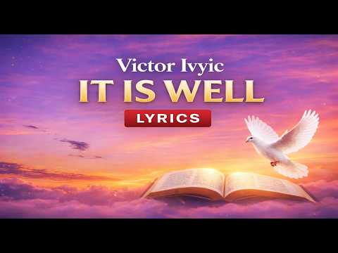 Victor Ivyic -It is well (Lyrics)