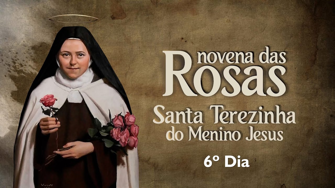 6º Dia | Novena das Rosas - Santa Teresinha do Menino Jesus
