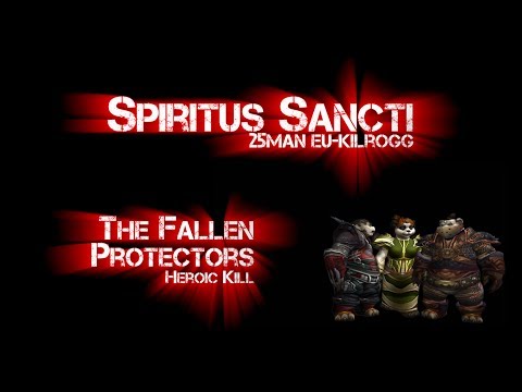 Spiritus Sancti | EU Kilrogg | The Fallen Protectors Heroic 25 man | Siege of Orgrimmar