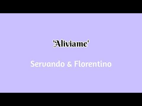 Aliviame // Servando y Florentino (letra)