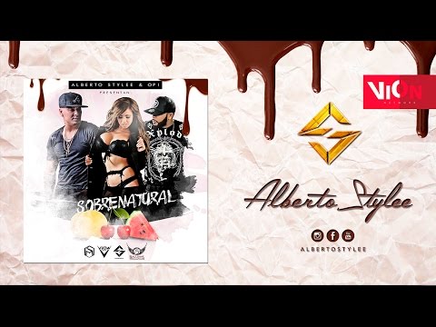 Nuevo - Sobrenatural | Alberto Stylee ft Opi [ Audio Oficial ] ® Trap 2016