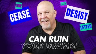 Cease & Desist!  It'll Ruin Your Brand