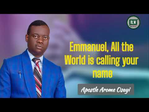 Emmanuel All the world is calling your name; spirit filled worship with || Apostle Arome Osayi