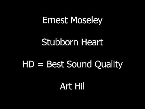 Ernest Moseley - Stubborn Heart