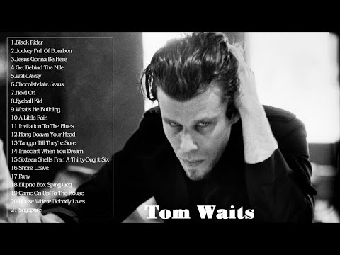 Best Of Tom Waits Alll Time -Tom Waits Greatest Hits - Tom Waits Full ALbum