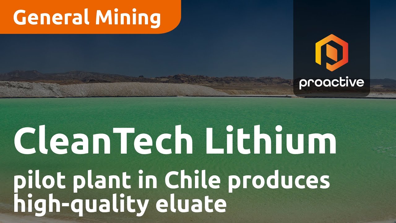 CleanTech Lithium 'highly encouraged' as DLE pilot plant in Chile produces high-quality eluate