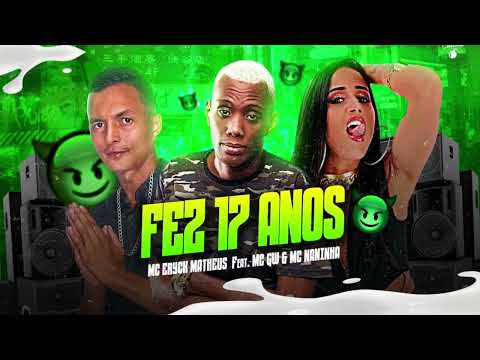 ERYCK MATHEUS FEAT. GW E MC NANINHA - FEZ 17 ANOS