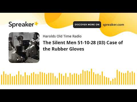The Silent Men 51-10-28 (03) Case of the Rubber Gloves