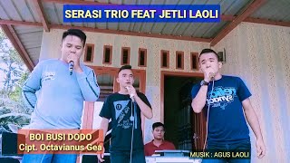 Download lagu LAGU NIAS - BOI BUSI DODO Cipt. Octavianus Gea - SERASI TRIO FEAT JETLI LAOLI - LIVE TERBARU mp3