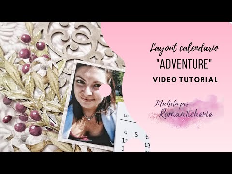 Layout-Calendario "Adventure" Process Video || Michela Faccincani per Romanticherie