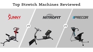 Best Stretch Machines Reviewed: Precor vs Nitrofit vs Sunny
