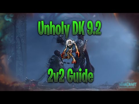 Unholy DK 9.2 2v2 PvP Guide /w Full Commentary