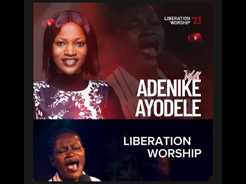 LIBERATION WORSHIP with ADENIKE AYODELE