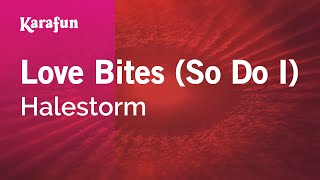 Love Bites (So Do I) - Halestorm | Karaoke Version | KaraFun