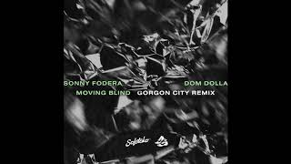 Sonny Fodera, Dom Dolla - Moving Blind (Gorgon City Extended Remix)