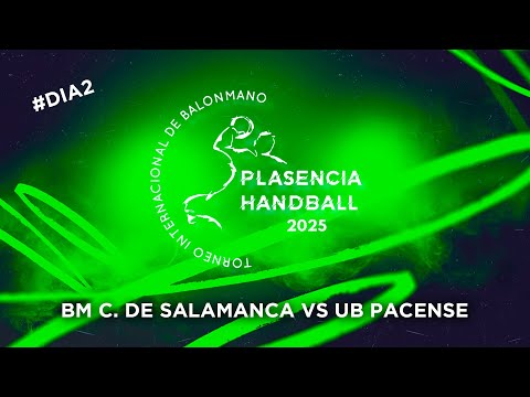 BM C. de Salamanca Vs UB Pacense | Día 2 Pabellón Municipal | Plasencia Handball 2025