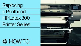 Replacing a Printhead on the HP Latex 300 Printer Series