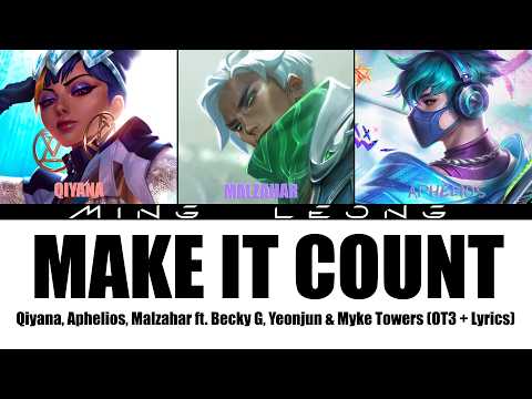 Qiyana, Phel & Malzahar - Make It Count ft. Becky G, YEONJUN & Myke Towers (OT3 + Lyrics)